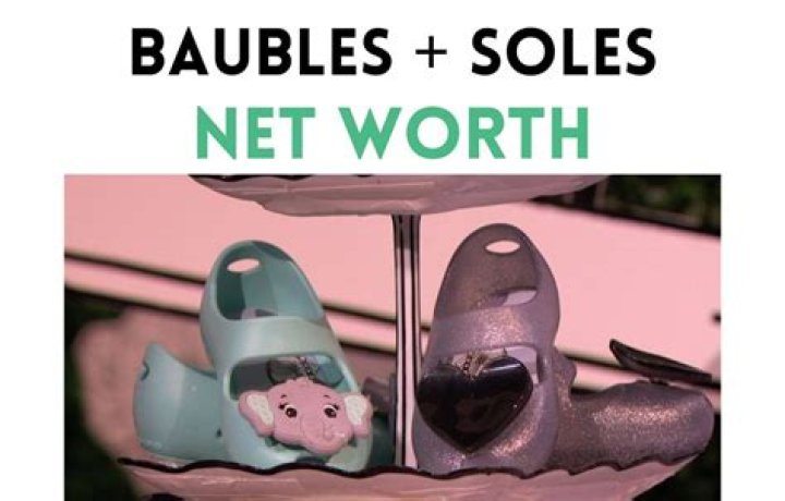 Baubles and Soles Net Worth 2023: Wealth and Influence