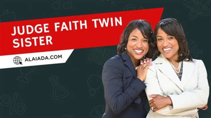 Exploring the Life of Judge Faith and Her Twin Sister