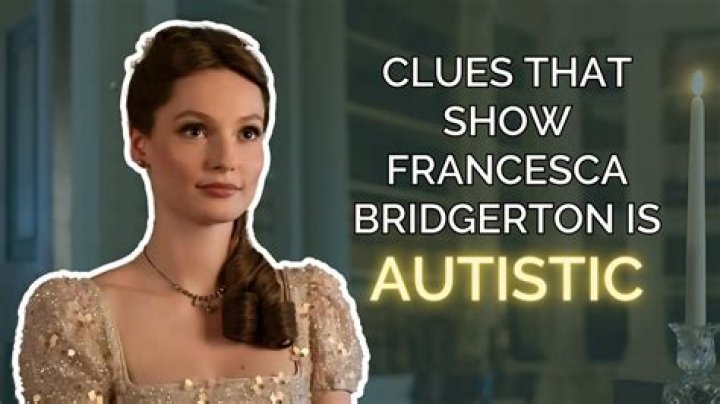 Francesca Bridgerton: Exploring the Autistic Coded Character in the Popular Netflix Series
