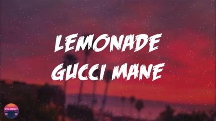 Gucci Mane Lemonade: The Story Behind the Iconic Track