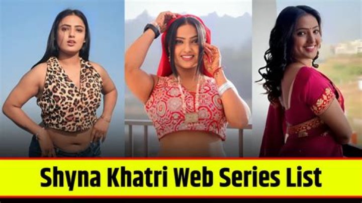 Shyna Khatri Web Series: Unveiling the Hottest Trend in Digital Entertainment
