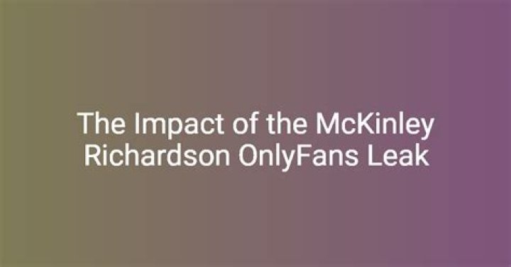 Uncovering the Truth Behind McKinley Richardson Leaked Revelations