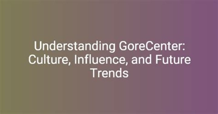 Understanding the Gore Center: A Comprehensive Guide
