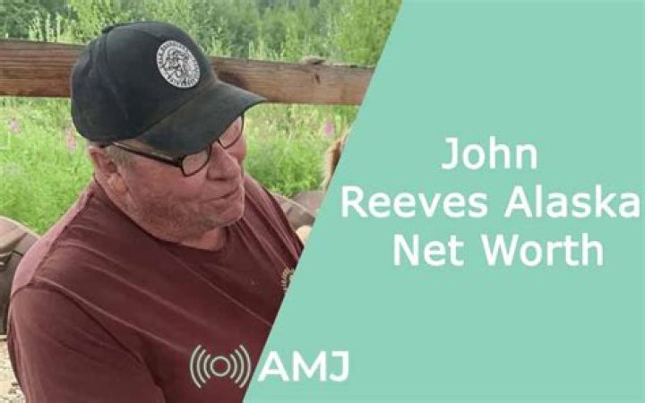 Unveiling John Reeves Alaska Net Worth: The Intriguing Life of a Resourceful Entrepreneur